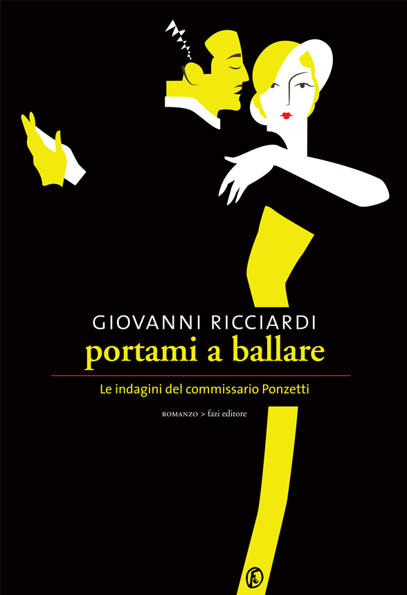 Ricciardi Giovanni - 2012 - Portami a ballare. Le indagini del commissario Ponzetti