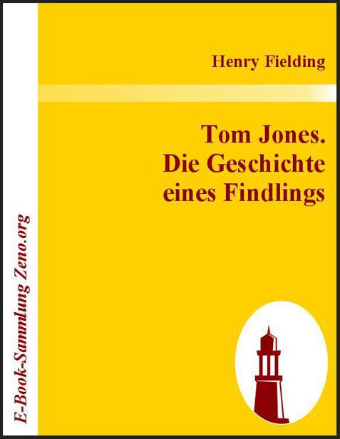 Tom Jones. Die Geschichte eines Findlings