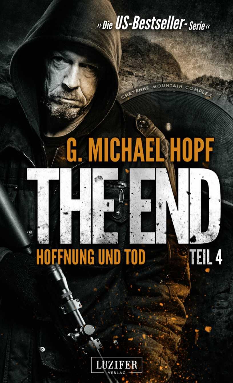 The End 4 - Hoffnung und Tod - Endzeit-Thriller: Apokalypse, Dystopie, Abenteuer, Spannung