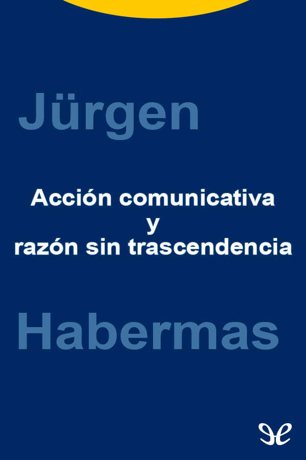 Acción comunicativa y razón sin trascendencia