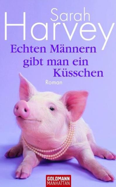 Echten Maennern gibt man ein Kuesschen - Roman