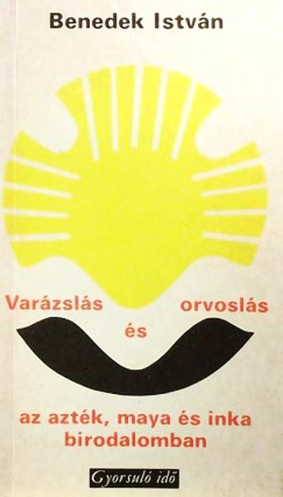 Varázslás és orvoslás az azték maya és inka birodalomban