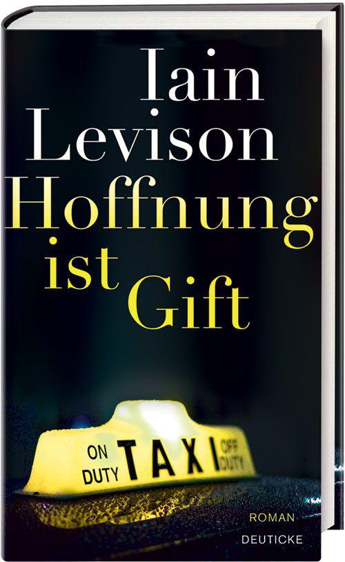 Hoffnung ist Gift: Roman