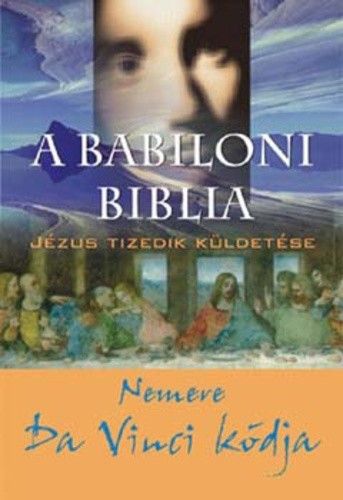 A babiloni biblia – Jézus tizedik küldetése