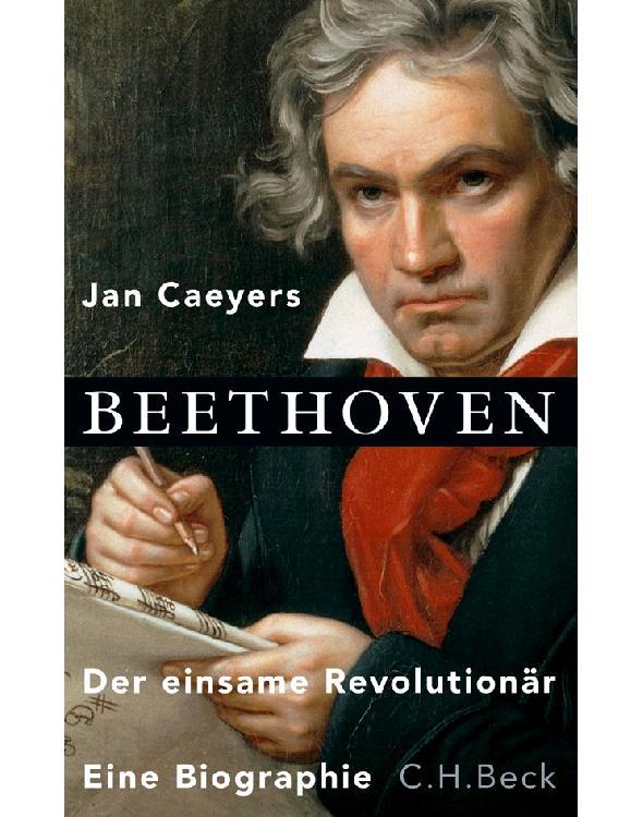 Beethoven: Der einsame Revolutionär.