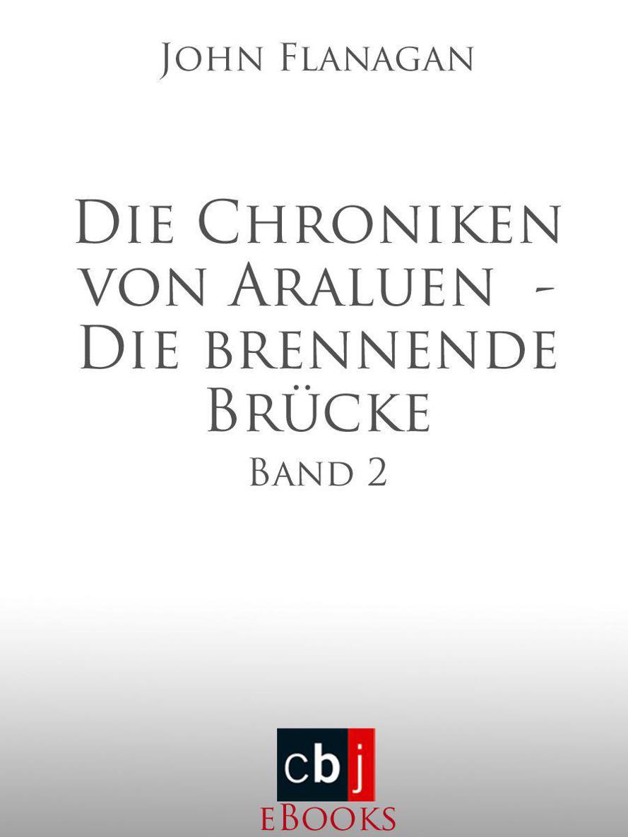 Die Chroniken von Araluen - Die brennende Brücke: Band 2
