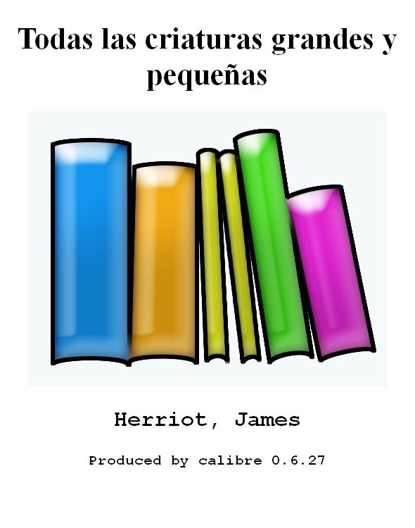 Todas las criaturas grandes y pequeñas