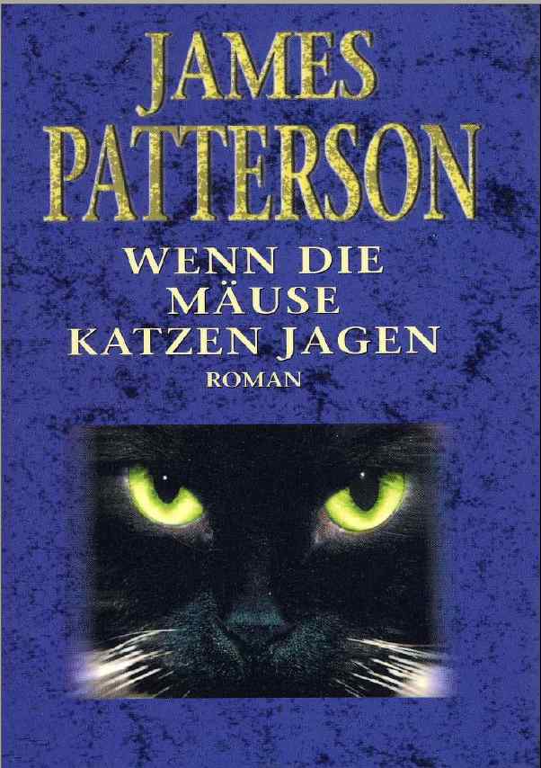 Patterson, James - Alex Cross 04 - Wenn Die Mäuse Katzen Jagen