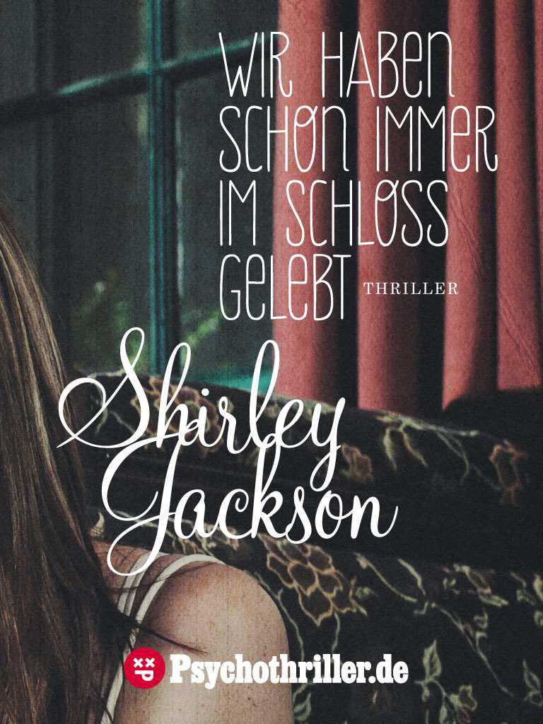 Wir haben schon immer im Schloss gelebt: Thriller