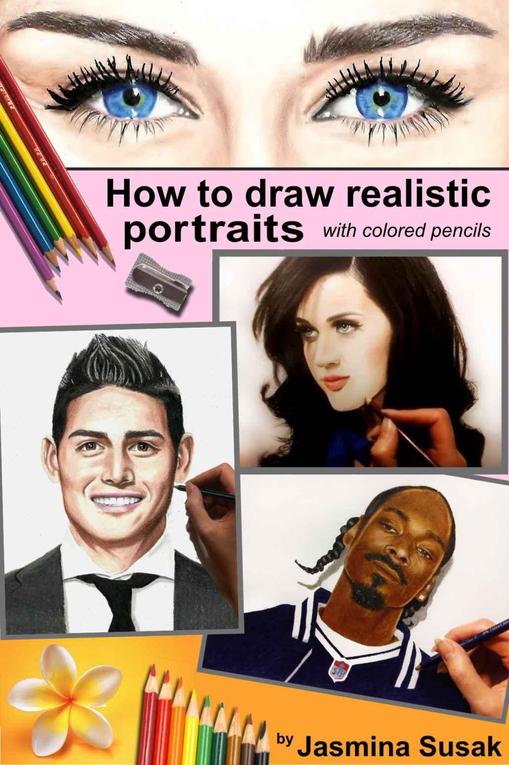 How to Draw Realistic Portraits: with colored pencils