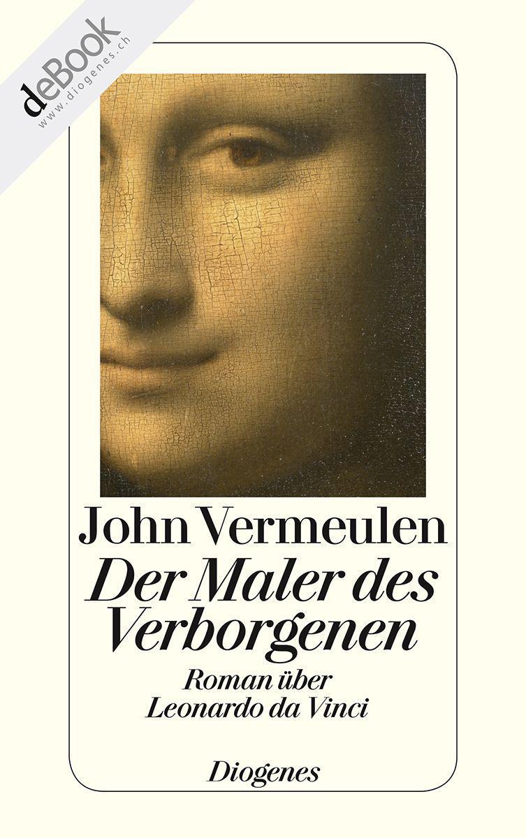 Der Maler des Verborgenen: Roman über Leonardo da Vinci