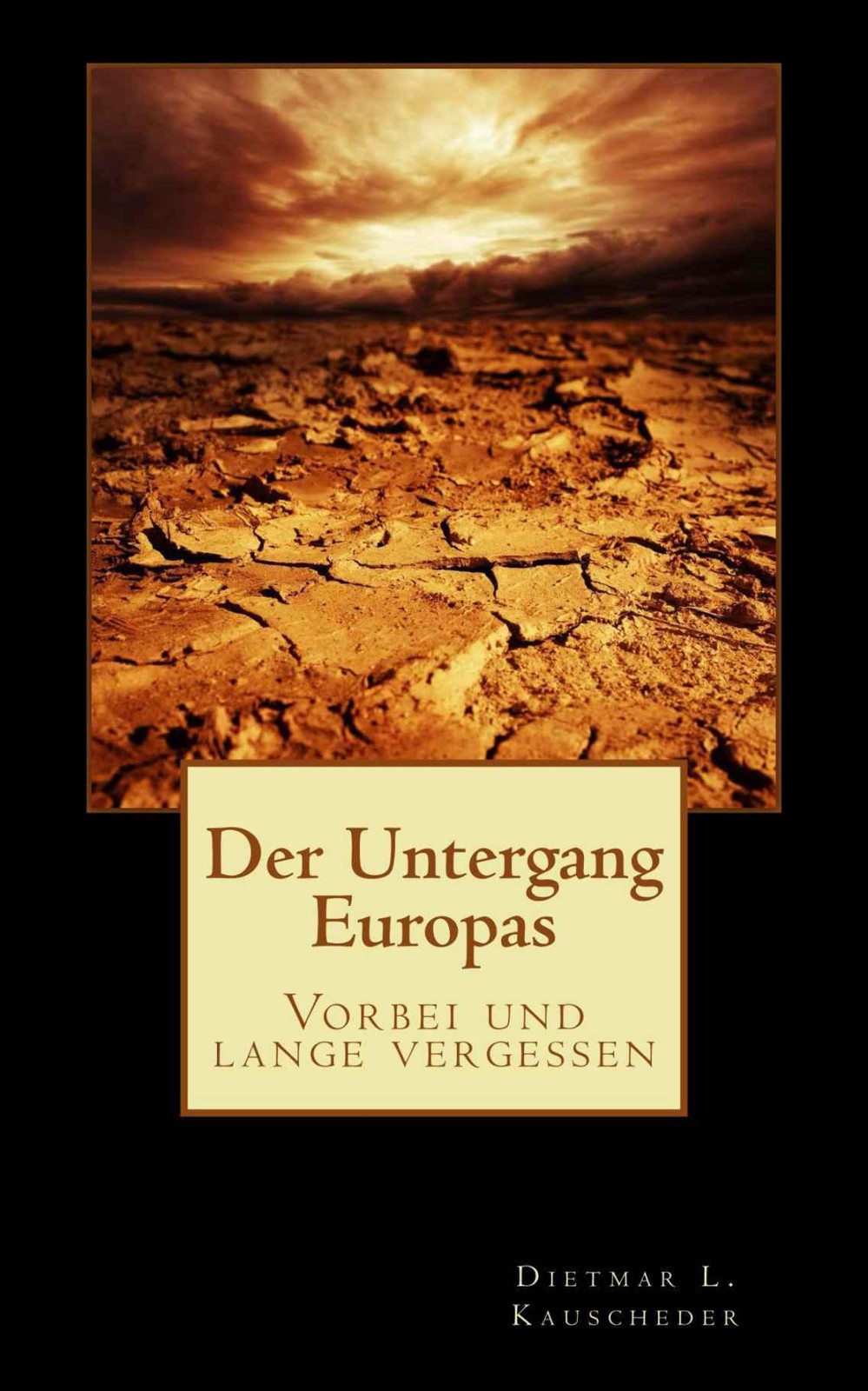 Der Untergang Europas: Vorbei und lange vergessen