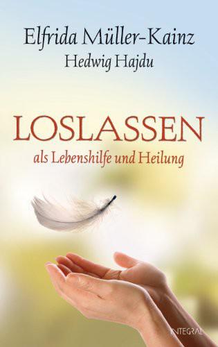 Loslassen - Als Lebenshilfe Und Heilung