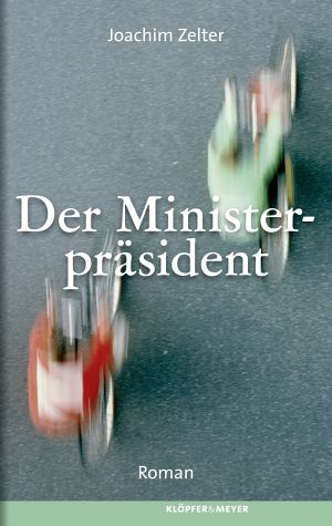 Der Ministerpräsident - ein Roman