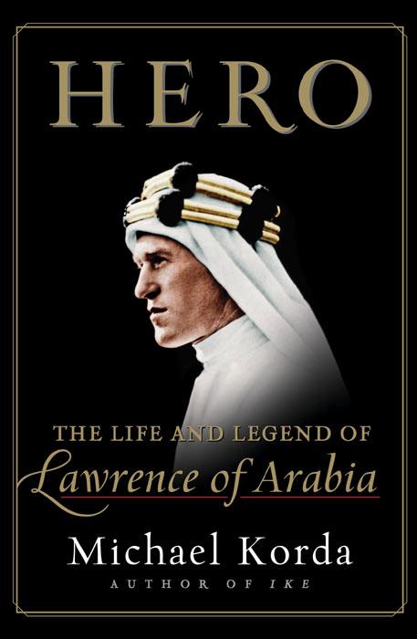 Hero The Life and Legend of Lawrence of Arabia