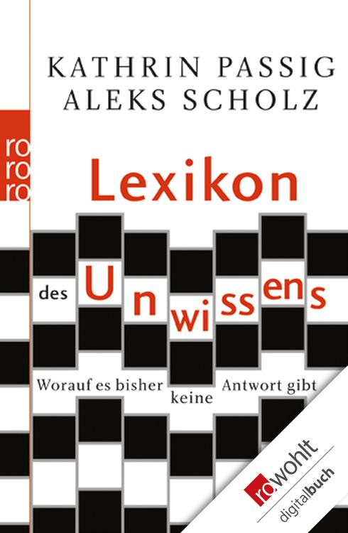Lexikon des Unwissens: Worauf es bisher keine Antwort gibt