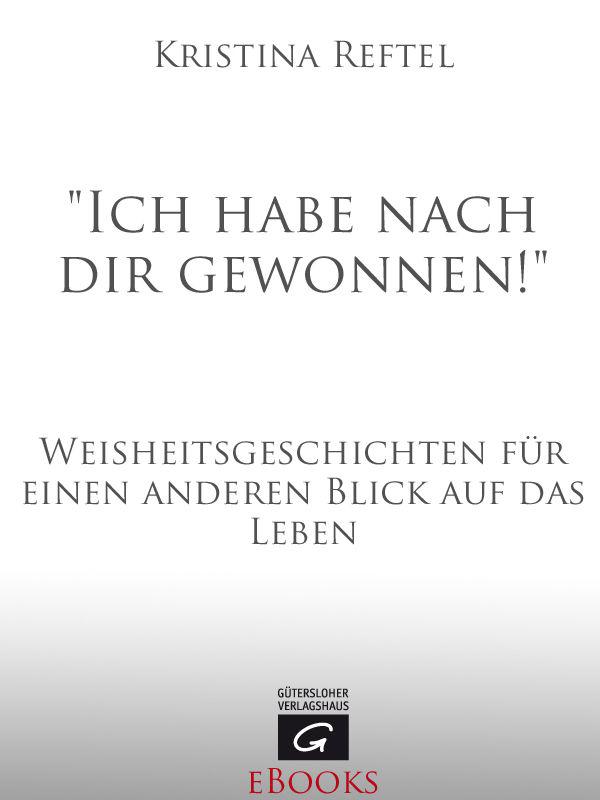 "Ich habe nach dir gewonnen!": Weisheitsgeschichten für einen anderen Blick auf das Leben
