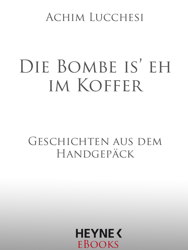 "Die Bombe is' eh im Koffer"