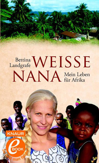 Weiße Nana / Mein Leben für Afrika