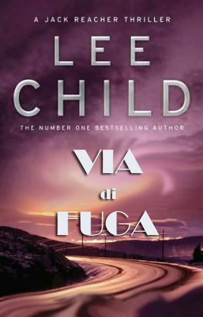 Child Lee - 2000 - Via di fuga: Un'avventura di Jack Reacher