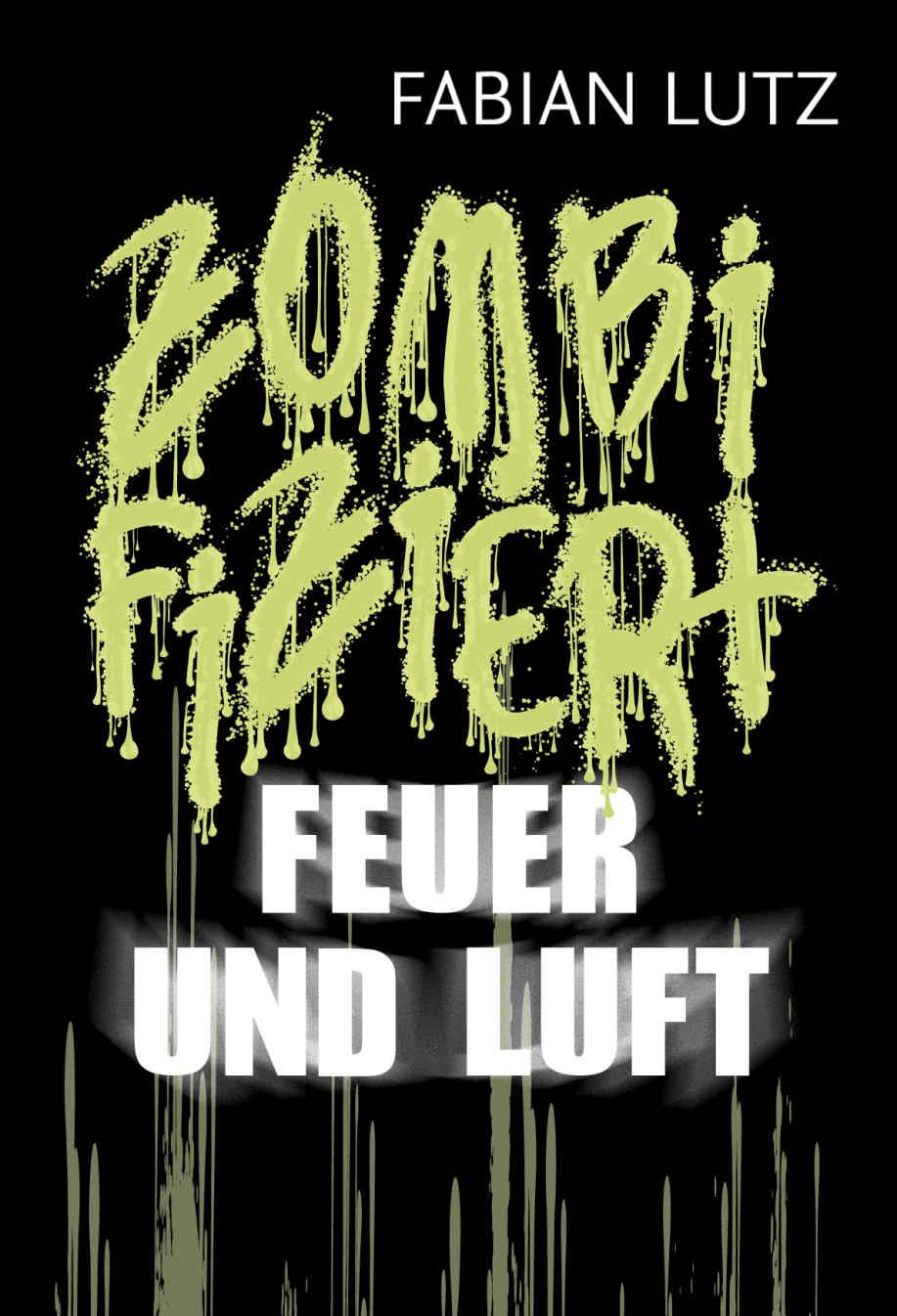 Fabian Lutz - Zombifiziert Band - 10 Feuer und Luft