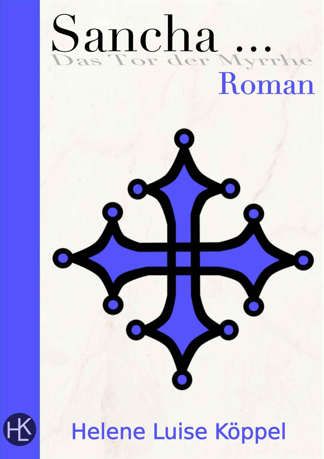 Sancha ... : Das Tor der Myrrhe : Historischer Roman