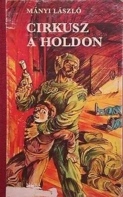 Mányi László - Cirkusz a Holdon