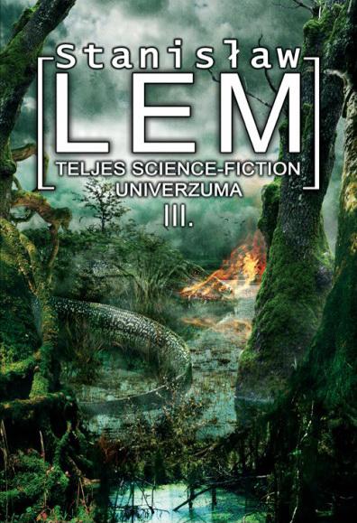 Stanisław Lem Teljes sci-fi univerzuma III.