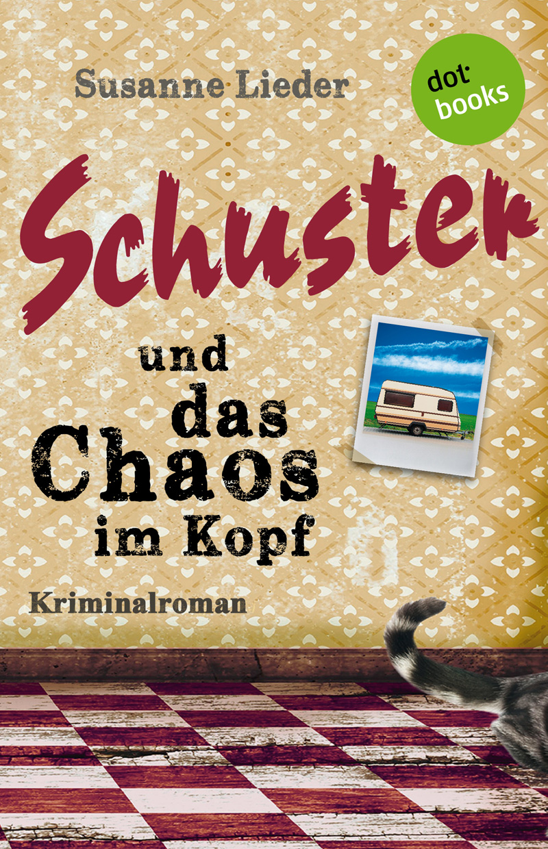 Schuster und das Chaos im Kopf - Kriminalroman