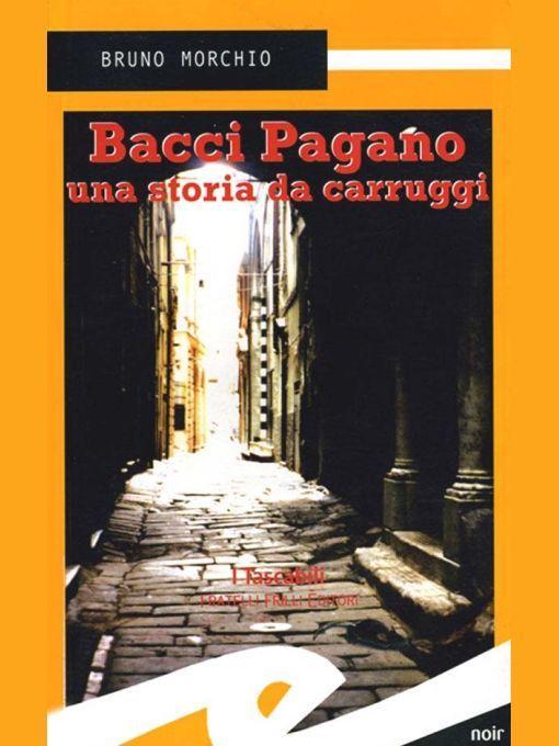 Bacci Pagano. Una storia da carrugi