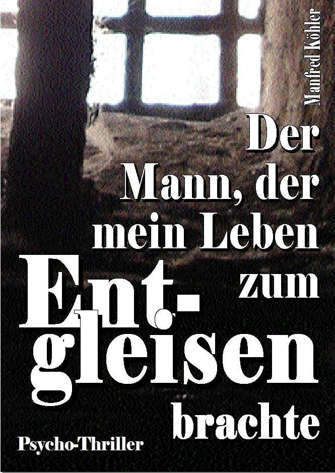 Der Mann, der mein Leben zum Entgleisen brachte