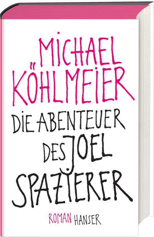 Die Abenteuer des Joel Spazierer: Roman