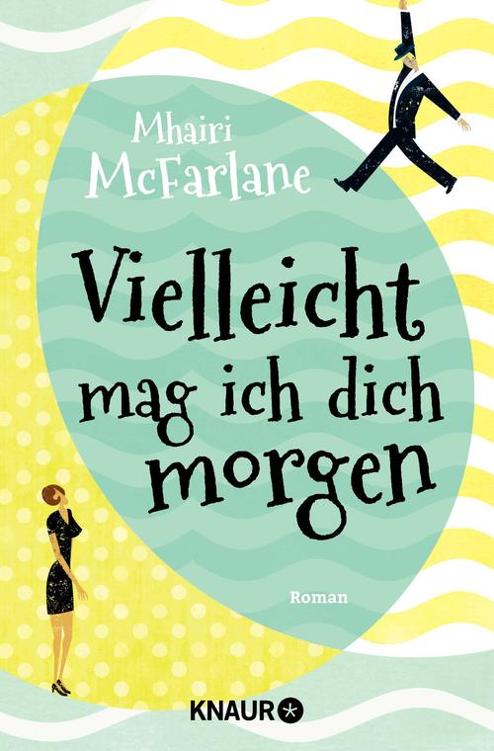 Vielleicht mag ich dich morgen / Roman