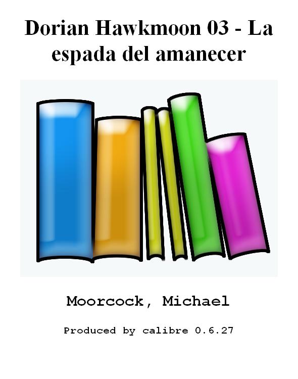 Dorian Hawkmoon 03 - La espada del amanecer