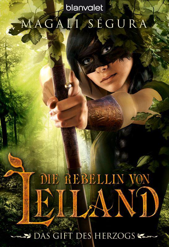 Die Rebellin von Leiland 2: Das Gift des Herzogs