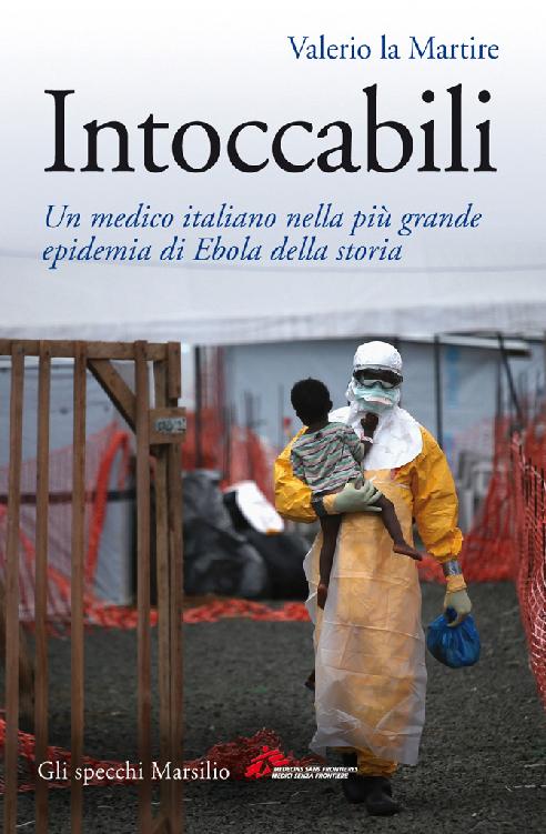 Intoccabili: Un medico italiano nella più grande epidemia di Ebola nella storia