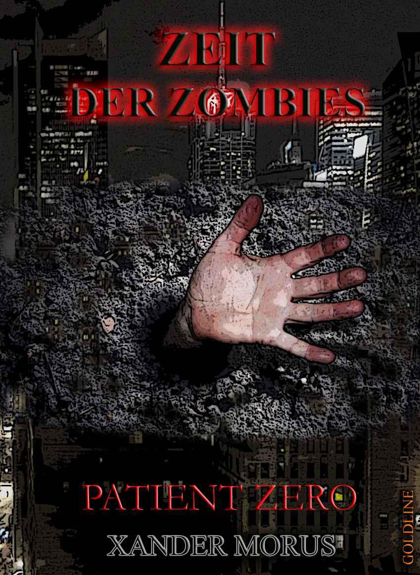Xander Morus - Zeit der Zombies teil 3 - Das Prequel - Patient Zero
