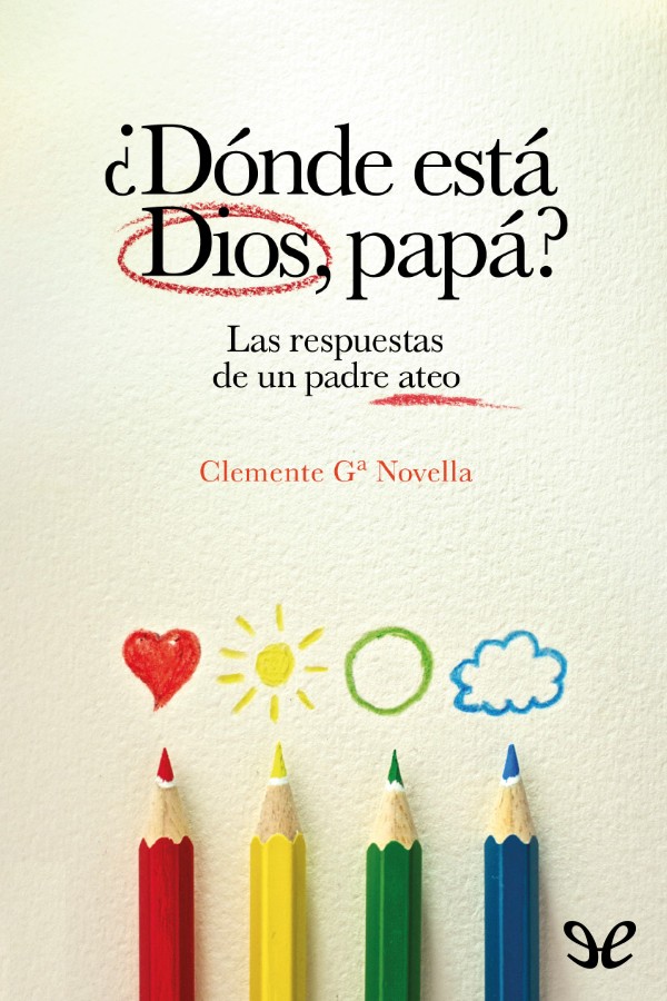 ¿Dónde está Dios, papá? Las respuestas de un padre ateo