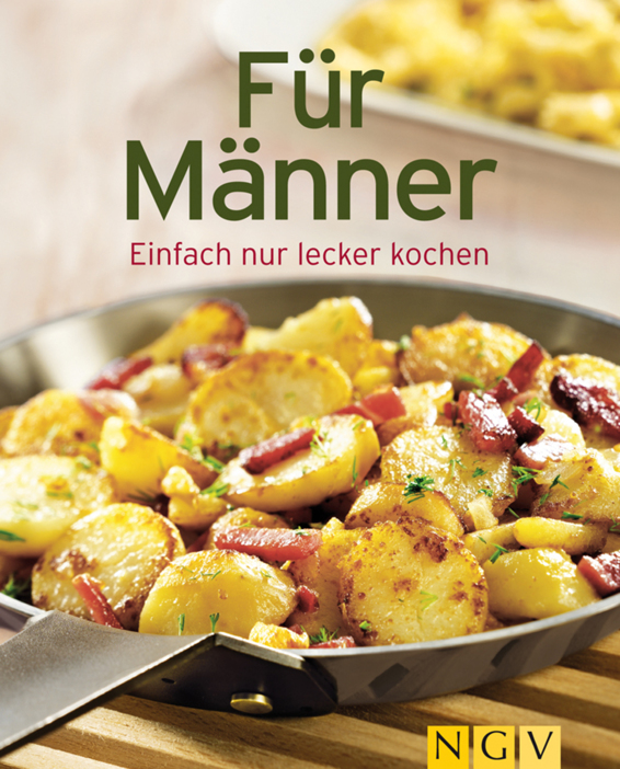 Für Männer - einfach nur lecker kochen