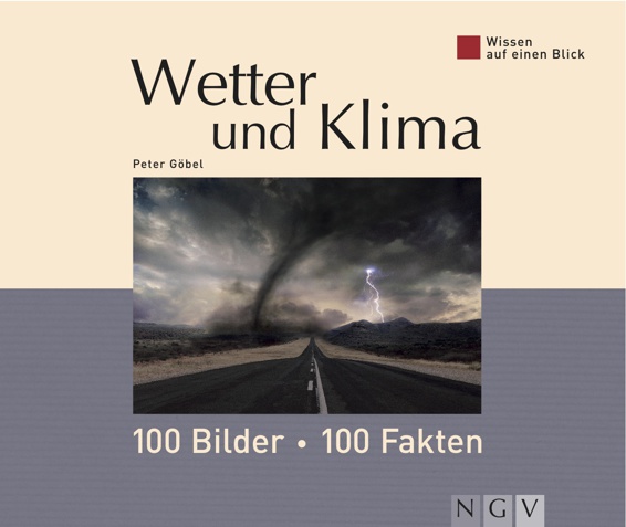 Wetter und Klima - Wissen auf einen Blick : 100 Bilder - 100 Fakten