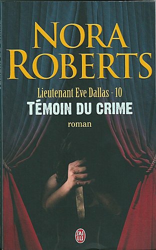 Lieutenant Eve Dallas - 10 - Témoin du crime