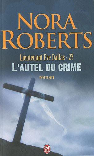Lieutenant Eve Dallas - 27 - L'autel du crime