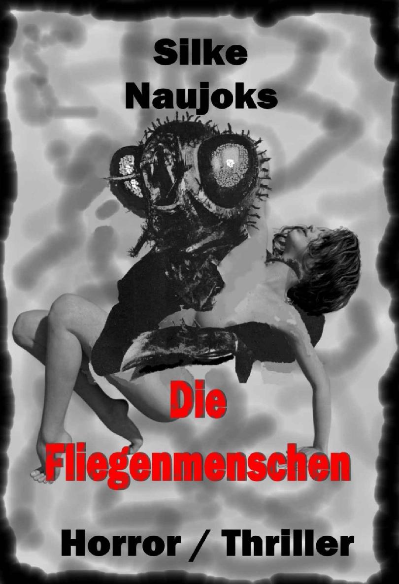 Die Fliegenmenschen: Ein Horror - Thriller von Silke Naujoks