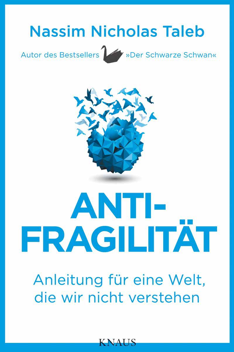 Antifragilität: Anleitung für eine Welt, die wir nicht verstehen