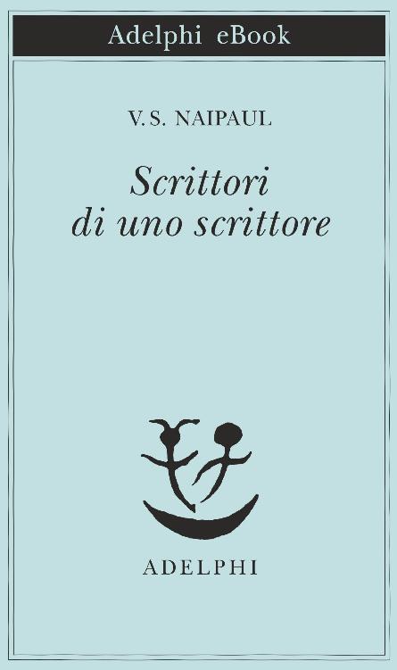 Scrittori di uno scrittore: Modi di guardare e di sentire