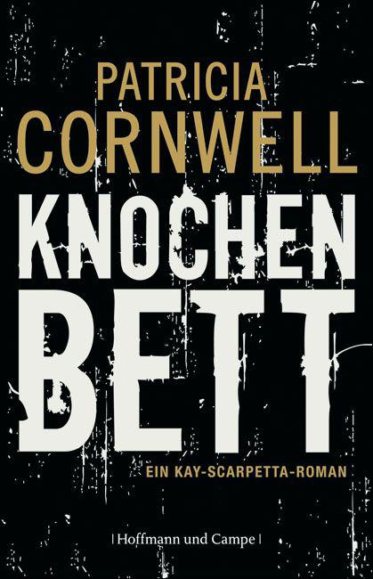 Knochenbett: Kay Scarpettas 20. Fall