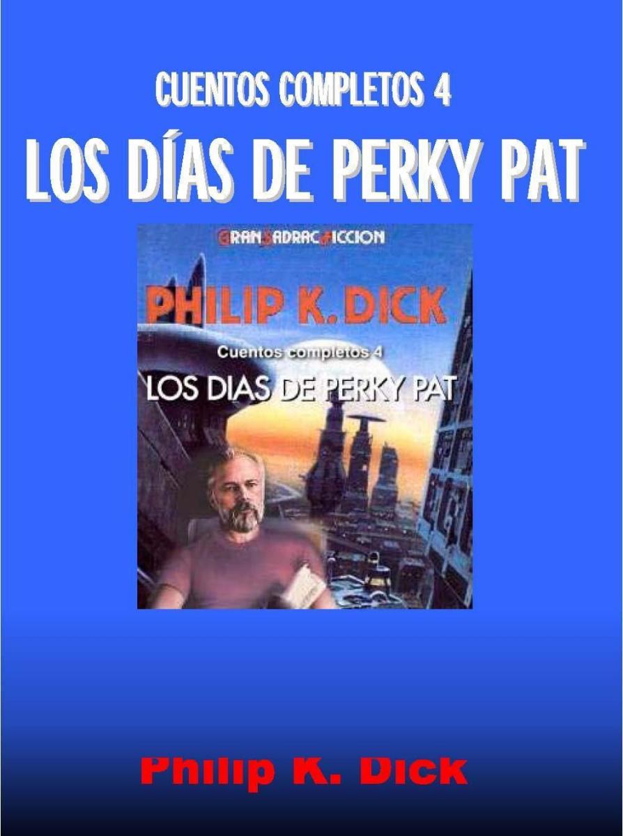 Cuentos Completos 4, Los Dias De Perky Pat