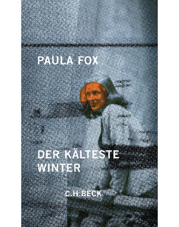 Der kälteste Winter: Erinnerungen an das befreite Europa