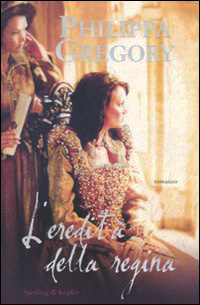 Gregory Philippa - La saga dei Tudor - 05 - 2005 - L'eredità Della Regina