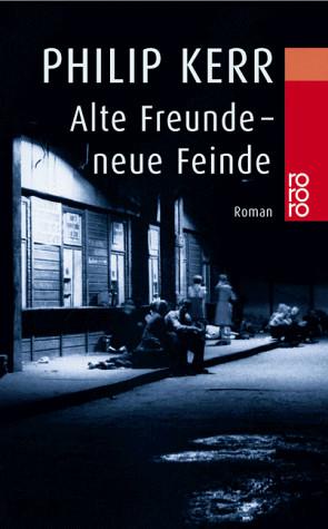 Bernhard Gunther 03 - Alte Freunde neue Feinde